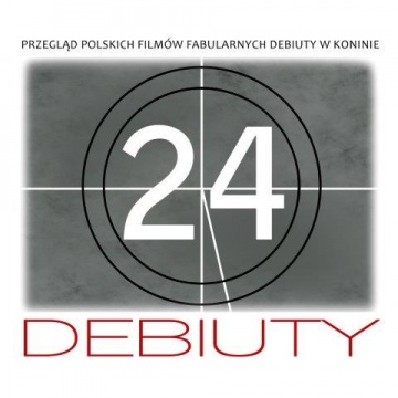 24 Przegląd Polskich Filmów Fabularnych DEBIUTY